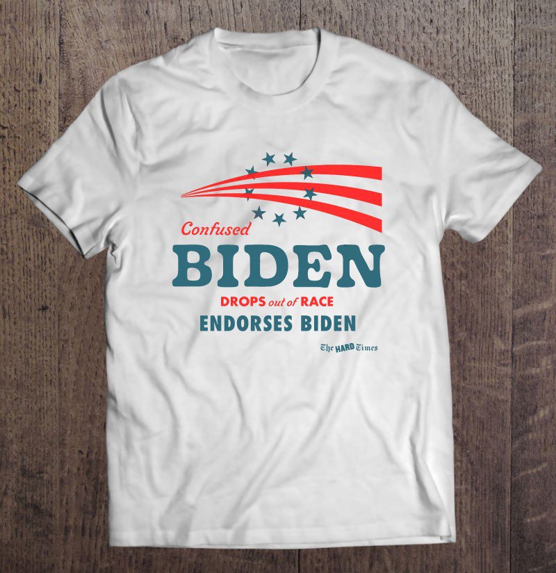 Tadostore Confused Biden Drops Out Of Race Endorses Biden Tee Shirt