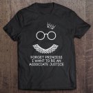 Tadostore Forget Princess I Want To Be An Associate Justice RGB Feminist Tee Shirt