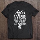 Tadostore After Virus Is Over I Still Want You To Stay Away From Me Tee Shirt