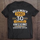 Tadostore 30 Years Old December 1990 30Th Birthday Quarantine Gifts Tee Shirt
