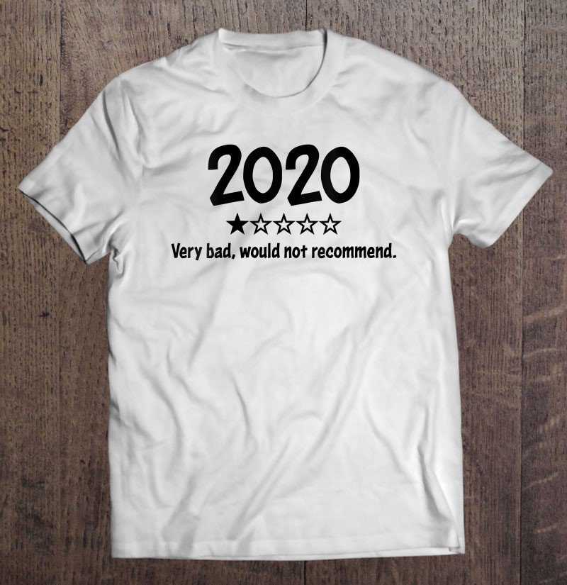 Tadostore Womens 2020 Very Bad Would Not Recommend 2020 Sucks 1-Star Rating Tee Shirt