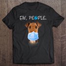 Tadostore Airedale Terrier Dog Ew People Dog Wearing A Face Mask Tee Shirt