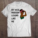 Tadostore My Vp Looks Like Me Vice President Empowerment For Women. Tee Shirt