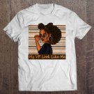 Tadostore My Vp Looks Like Me - Cute Melanin Black Afro Girl & Women Tee Shirt