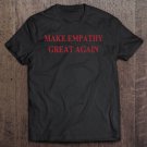 Tadostore Make Empathy Great Again Pullover Tee Shirt