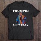 Tadostore Trumpin Aint Easy Tee Shirt