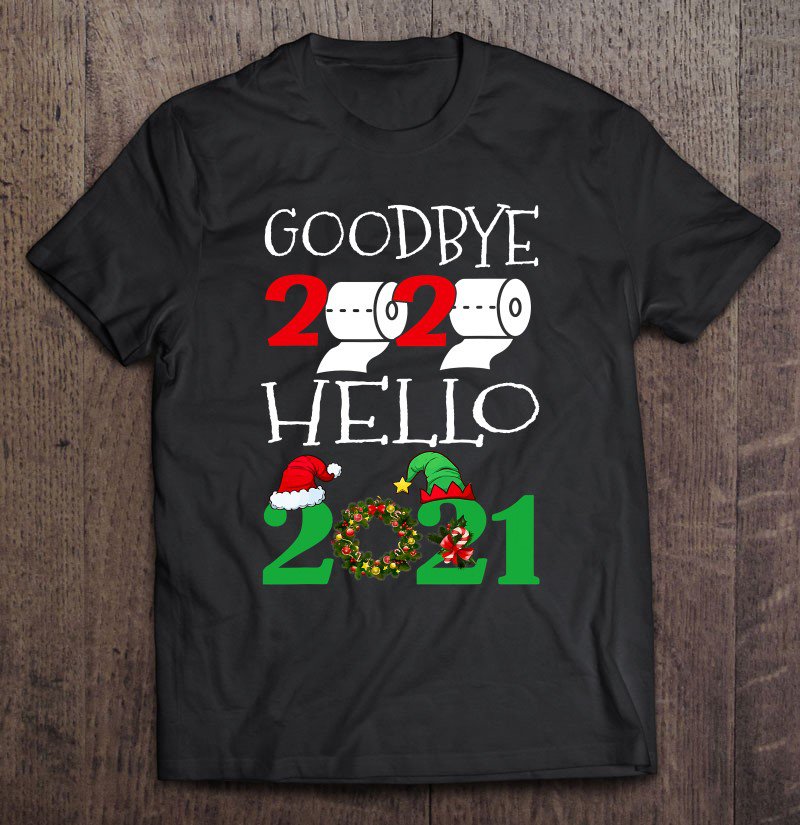 Tadostore Goodbye 2020 Hello 2021 Happy New Year Funny Ver2 Tee Shirt