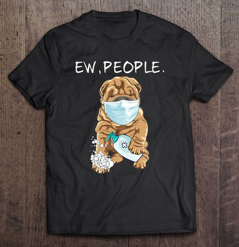 Tadostore Funny Shar-Pei Ew People Dog Lover Gift Tee Shirt