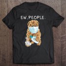 Tadostore Funny Shar-Pei Ew People Dog Lover Gift Tee Shirt