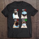 Tadostore Pug Dog Wear Face Mask Right Funny Dog Lover For Men Women Tee Shirt