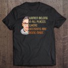 Tadostore Ruth Bader Ginsburg Rgb Women Belong Tee Shirt