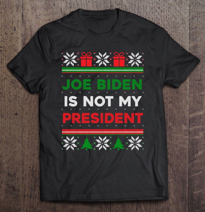 Tadostore Anti-Biden Joe Biden Is Not My President Ugly Christmas Tee Shirt