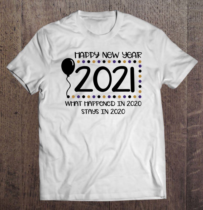 Tadostore 2021 New Year Saying Goodbye 2020 Funny Year Nye Art Tee Shirt