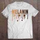 Tadostore Dripping Melanin Black Pride Black History Gift Tee Shirt