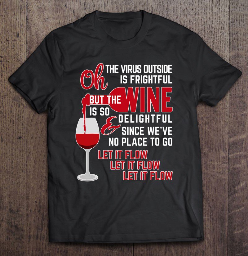 Tadostore Oh The Virus Outside Is Frightful But The Wine Is Delightful Tee Shirt
