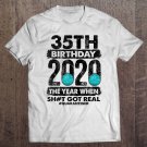 Tadostore I Turned 35 In Quarantine 2020 35 Years Old 35Th Birthday Tee Shirt