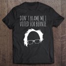 Tadostore Don't Blame Me I Voted For Bernie Sanders Tshirt President T Tee Shirt