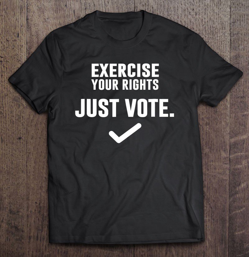 Tadostore Exercise Your Rights Vote Tee Shirt
