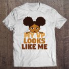 Tadostore My Vp Looks Like Me Shirt Black Girl Toddler Womens Tee Shirt