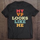 Tadostore Vintage My Vp Looks Like Me Ver2 Tee Shirt