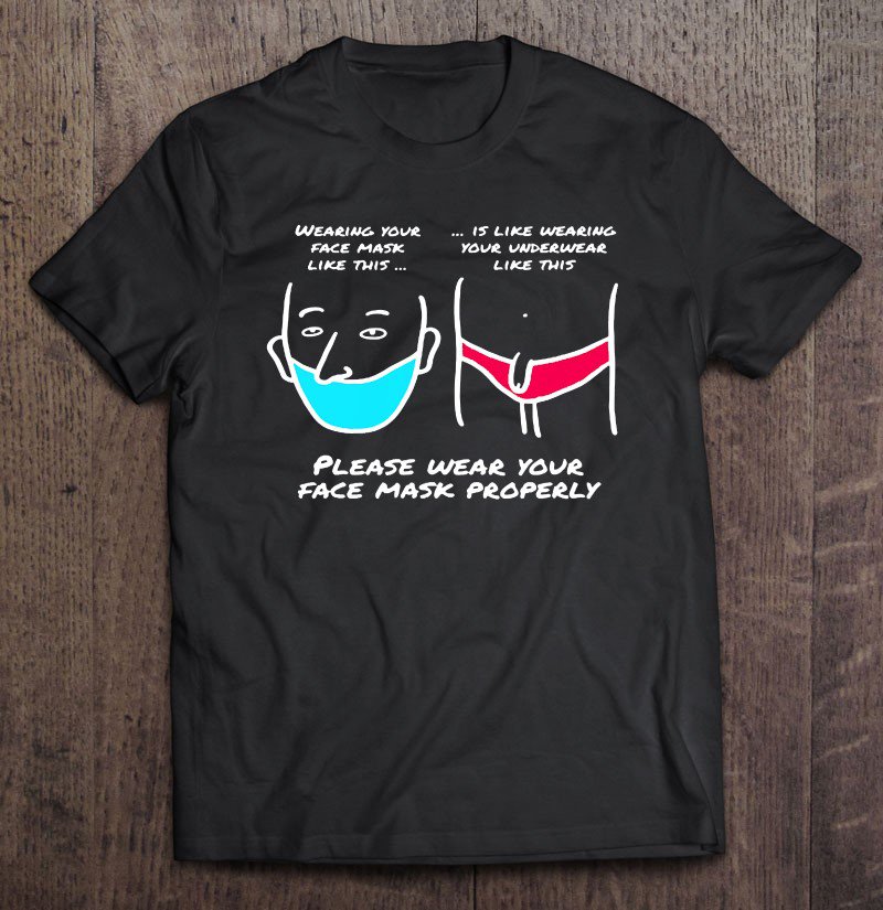 Tadostore How Not To Wear A Face Mask - Please Wear Masks - Funny Tee Shirt
