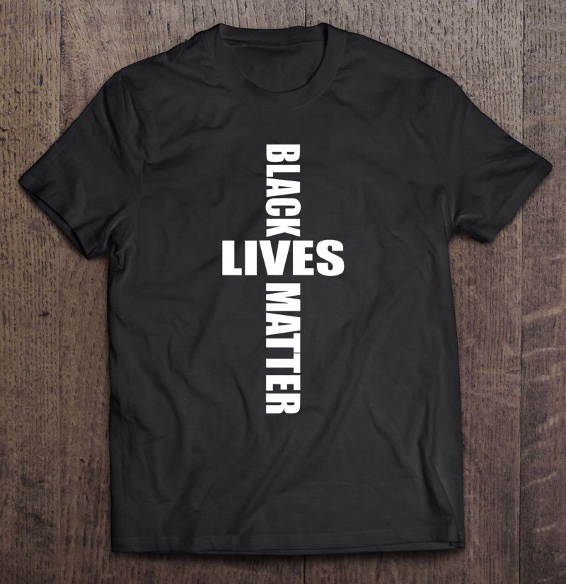 Tadostore Black Lives Matter - Blm Cross God Christian Outfit Tee Shirt