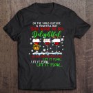 Tadostore Oh The Virus Outside Is Frightful But Is So Delightful Tee Shirt