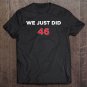 Tadostore We Just Did 46 Joe Biden President Usa Memorabilia 2020 Ver2 Tee Shirt