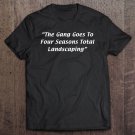 Tadostore The Gang Goes To Four Seasons Total Landscaping Tee Shirt