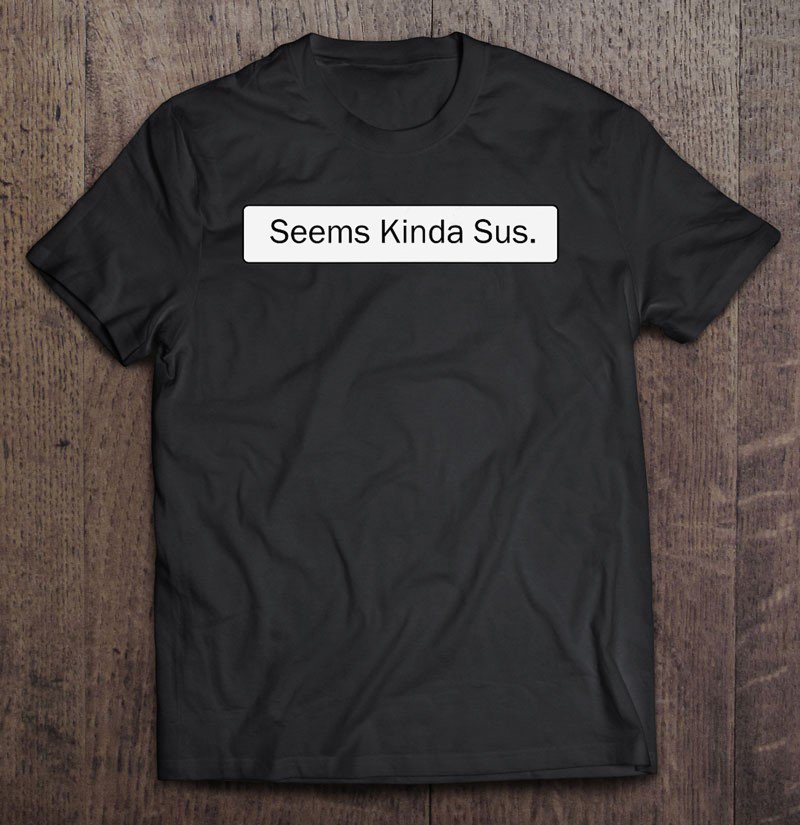 Tadostore Seems Kinda Sus. Tee Shirt