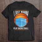 Tadostore I Just Want Play Basketball Team Coach Face Mask Tee Shirt