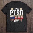 Tadostore I Have Ptsd Pretty Tired Of Stupid Democrats Trump 2020 Premium Tee Shirt
