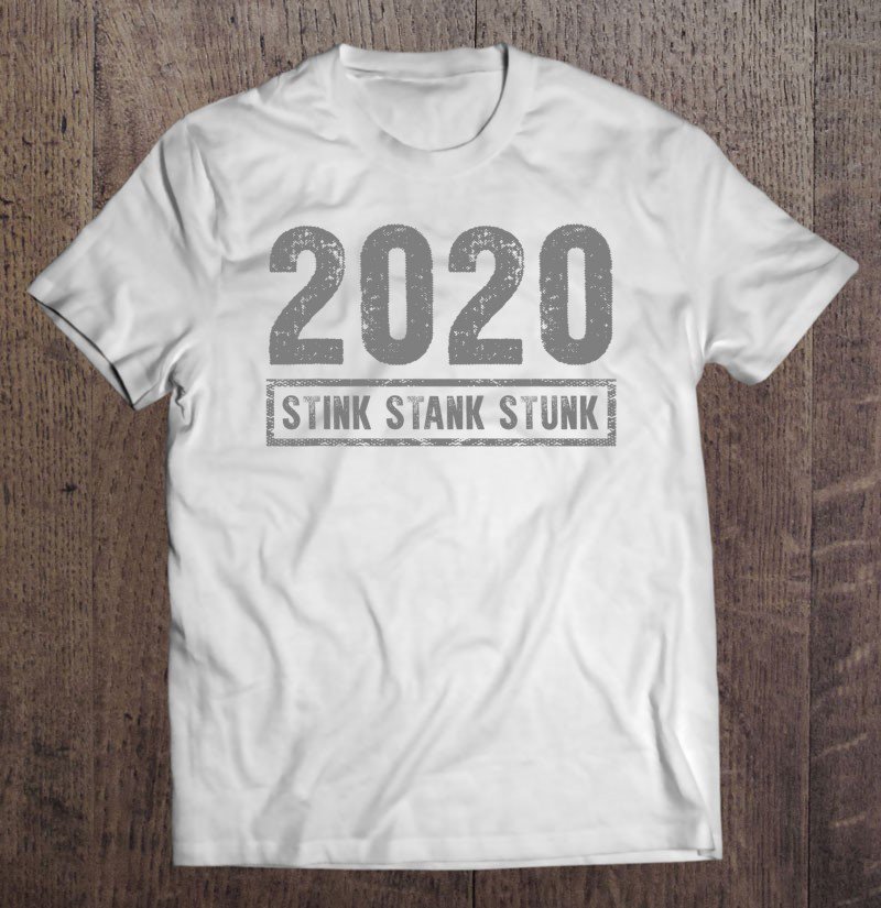 Tadostore 2020 Stink Stank Stunk Tee Shirt