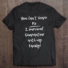 Tadostore You Can't Scare Me I Survived Quarantine With My Family V.1W Tee Shirt