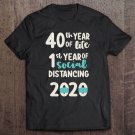 Tadostore 40Th Birthday 2020 Quarantine Social Distancing Funny Tee Shirt