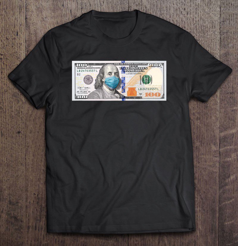 Tadostore $100 Dollar Tee Bill Baller Money Cash Face Mask Quarantine Tee Shirt