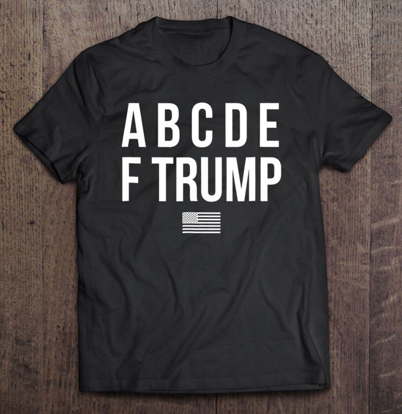 Tadostore Abcdef Dump Trump Funny Politics Tee Shirt