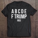 Tadostore Abcdef Dump Trump Funny Politics Tee Shirt
