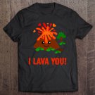 Tadostore I Lava You Cute Valentine's Day Pun Volcano Gift Tee Shirt