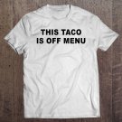 Tadostore Womens This Taco Is Off Menu Funny Engagement Valentines Day Women Tee Shirt