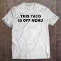 Tadostore Womens This Taco Is Off Menu Funny Engagement Valentines Day Women Tee Shirt