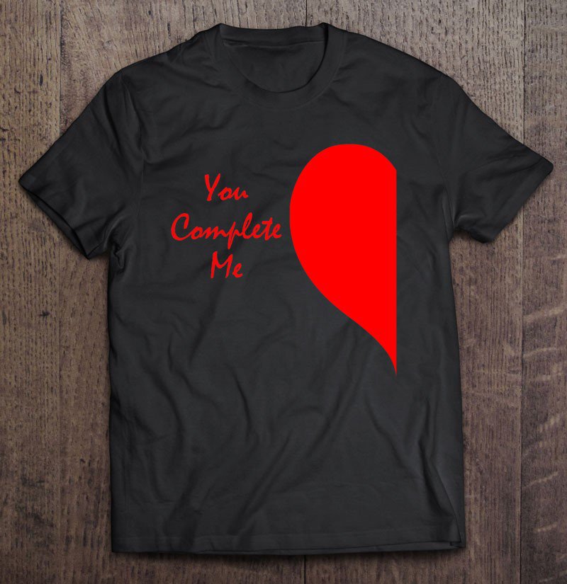 Tadostore Cute Right Half Heart Valentine's Day Shirt You Complete Me Tee Shirt