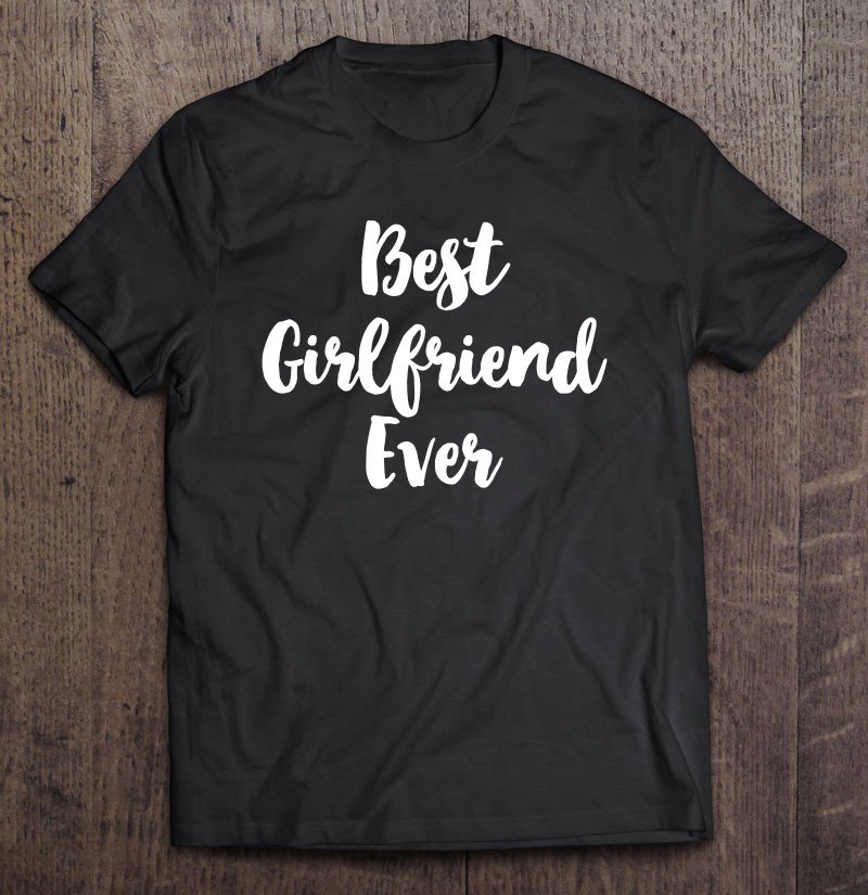 Tadostore Best Girlfriend Ever Cute Tee Shirt