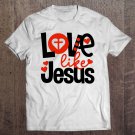Tadostore Love Like Jesus Valentines Day Heart Church Bible For Women Tee Shirt