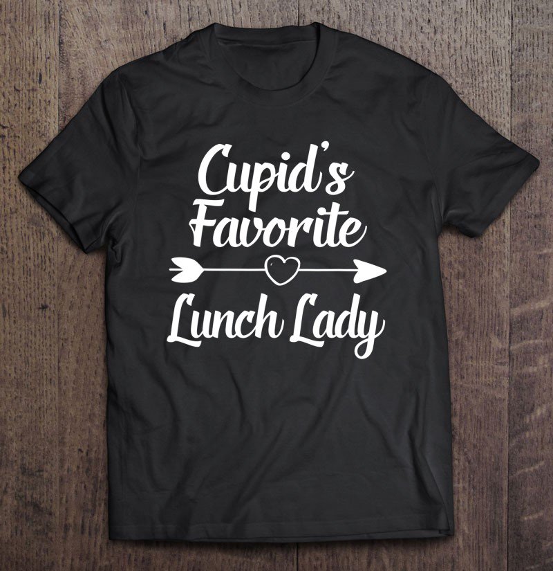 Tadostore Valentines Day Gift Cupid's Favorite Lunch Lady Tee Shirt