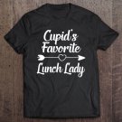 Tadostore Valentines Day Gift Cupid's Favorite Lunch Lady Tee Shirt