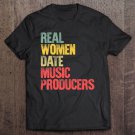 Tadostore Funny Dating Shirt Real Women Date Music Producers Gift Tee Shirt