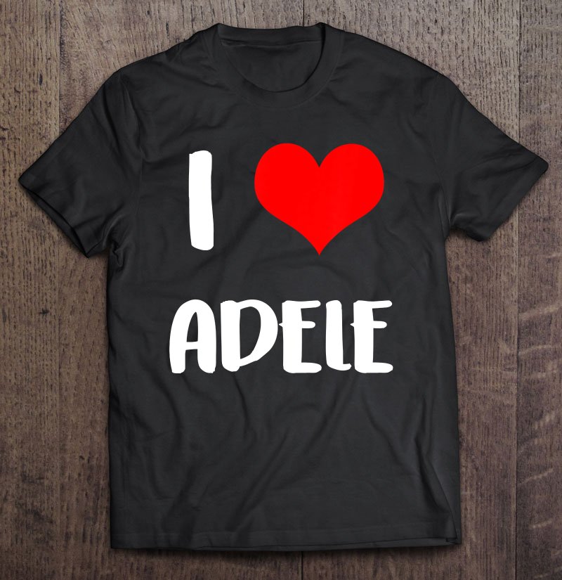 Tadostore I Love Adele Gift Valentine Guy Heart Anniversary 6 Ver2 Tee Shirt