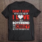 Tadostore Don't Flirt With Me I Love My Boyfriend Tee Shirt