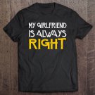 Tadostore My Girlfriend Is Always Right Tee Shirt